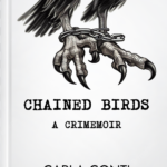 Coming in 2025 - Chained Birds: A Crimemoir, a true crime memoir and exposé on federal prison abuse, corruption, horrific detention conditions and violent prison gangs.