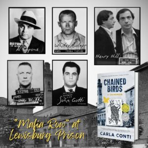 Historic Lewisburg Prison is featured in Carla Conti's true crime memoir Chained Birds. Lewisburg Penitentiary was once nicknamed "Mafia Row" for its list of jailed mobsters including Al Capone, a.k.a. Scarface, Whitey Bulger, Jimmy Hoffa, John Gotti and Henry Hill.