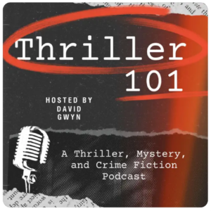 David Gwyn's Thriller 101 podcast is for readers and writers of thriller, mystery, suspense, and crime books.