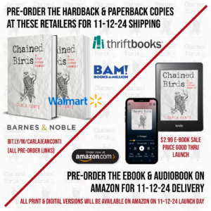 Pre-order Chained Birds Hardback and Paperback version from ThriftBooks, BooksAMillion, Walmart, and Barnes & Nobel. Pre-order the eBook and Audiobook from Amazon. All four editions will be available from Amazon on pub day 11-12-24.