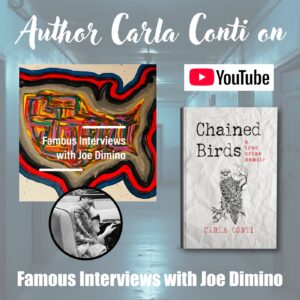 Joe Dimino discusses Chained Birds with author Carla Conti on his podcast Famous Interviews with Joe Dimino