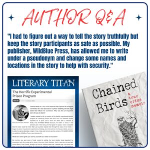 Literary Titan Q-A highlights horrific experimental prison program and author safety in Chained Birds