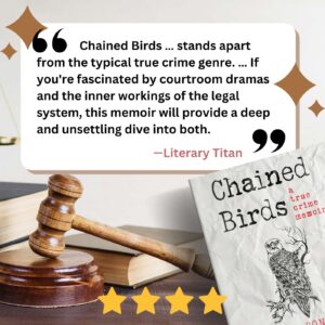 Literary Titan awarded Chained Birds 4/5 stars as a courtroom drams that stands apart from the typical true crime genre.