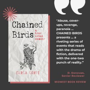 Midwest Book Review calls Chained Birds riveting that reads like the drama of fiction but is delivered with the one-two punch of reality.