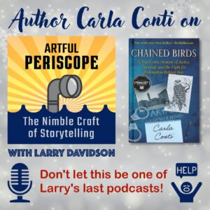 Carla Conti discusses her award-winning book CHAINED BIRDS on The Artful Periscope podcast with Larry Davidson