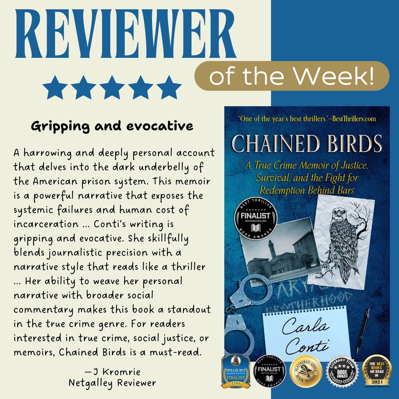 Netgalley reviewer J Kromrie calls Chained Birds "gripping and evocative" - a "deeply personal account that delves into the dark underbelly of the American prison system."