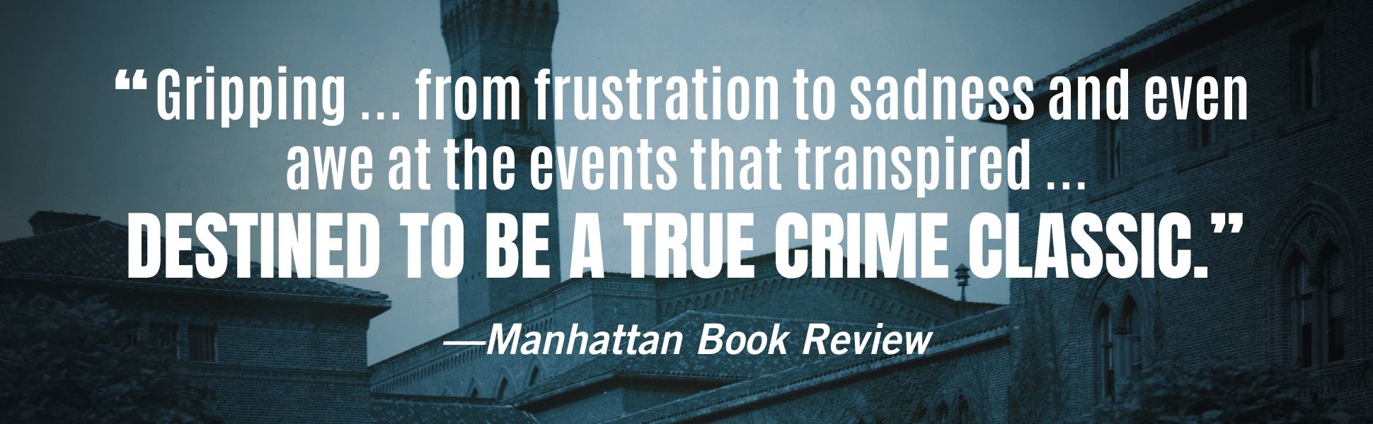 Manhattan Book Reviews says CHAINED BIRDS is "Gripping ... from frustration to sadness and even awe at the events that transpired ... DESTINED TO BE A TRUE CRIME CLASSIC."