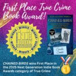 CHAINED BIRDS wins First Place in the 2025 Next Generation Indie Book Awards category of True Crime!