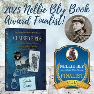 Chained Birds by Carla Conti is a 2025 Nellie Bly Book Award finalist for journalistic non-fiction