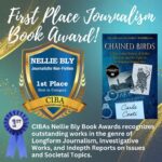 Chained Birds was honored with a 2024 1st Place Nellie Bly Journalism Award at the Chanticleer International Book Awards conference and banquet April 5, 2025.