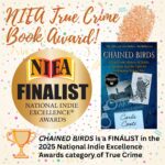 Chained Birds has been recognized as a True Crime finalist in the 2025 National Indie Excellence Awards!