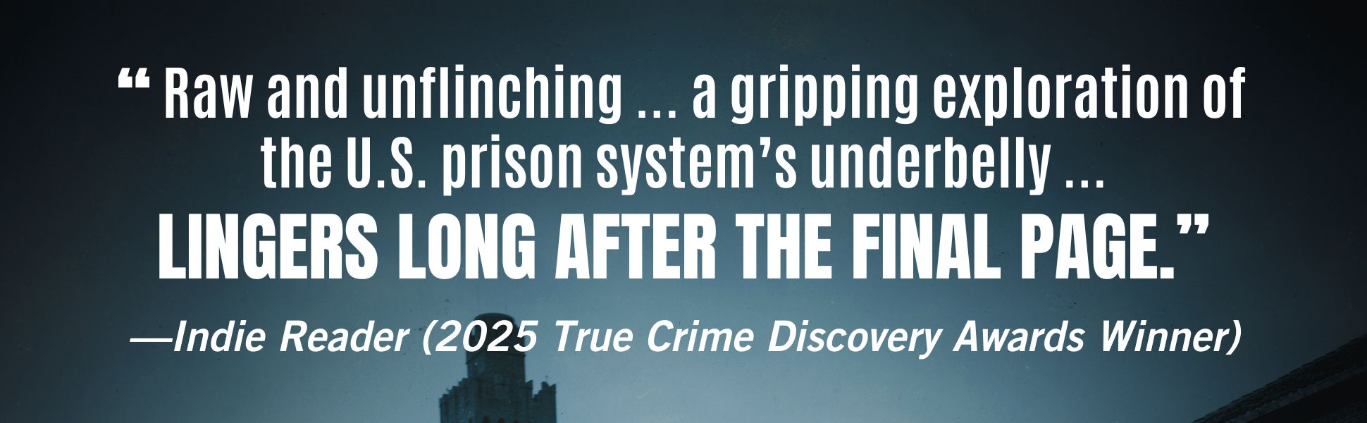 Indie Reader calls CHAINED BIRDS "Raw and unflinching ... a gripping exploration of the U.S. prison system's underbelly ... LINGERS LONG AFTER THE FINAL PAGE."