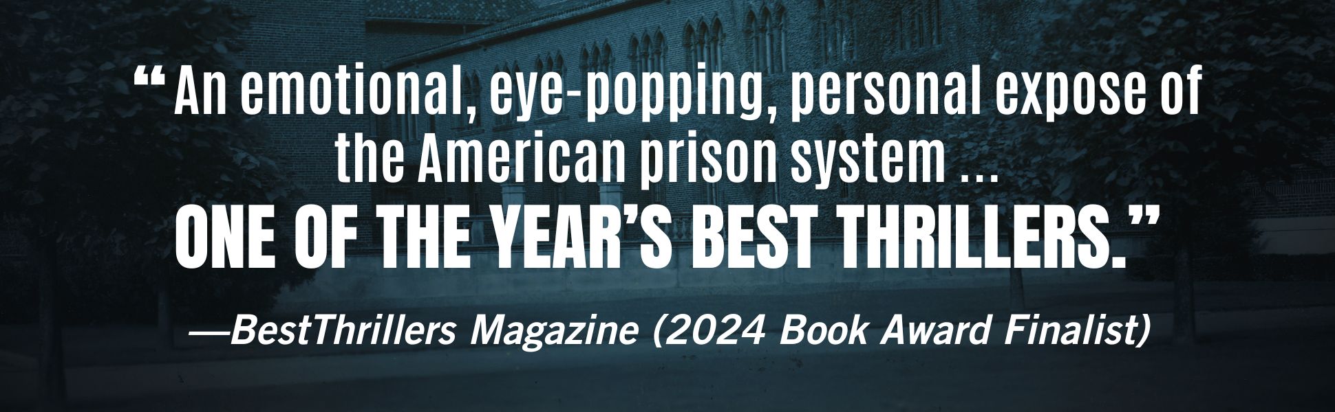 Best Thrillers Magazine calls CHAINED BIRDS "An emotional, eye-popping, personal expose of the American prison system ... ONE OF THE YEAR'S BEST THRILLERS."