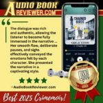 AubioBookReviewer.com named Chained Birds the BEST CRIMEMOIR audiobook in 2025, and called the prison expose "eye-opening," and Carla Conti's author-narrated performance "captivating."