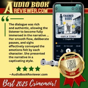 AubioBookReviewer.com named Chained Birds the BEST CRIMEMOIR audiobook in 2025, and called the prison expose "eye-opening," and Carla Conti's author-narrated performance "captivating."