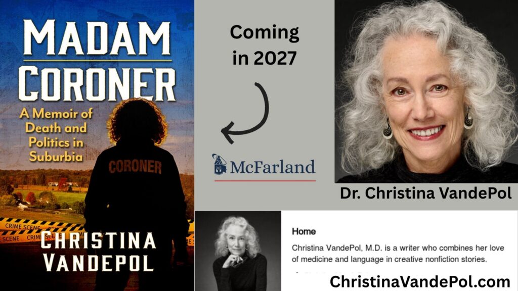 Dr. Christina VandePol, who introduced me with such warmth and generosity. I surprised Madam Coroner with a dedicated slide in my presentation in honor of her upcoming memoir, Madam Coroner: A Memoir of Death and Politics in Suburbia (McFarland, 2027)